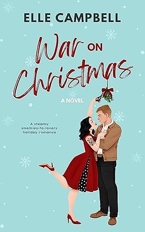 War on Christmas: An Enemies-to-Lovers Holiday Rom-Com by Elle Campbell, Elle Campbell