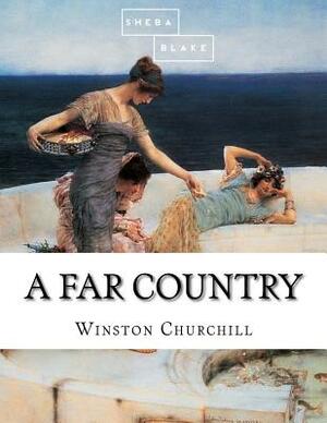 A Far Country by Sheba Blake, Winston Churchill