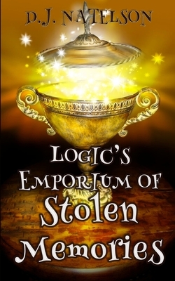 Logic's Emporium of Stolen Memories by D. J. Natelson
