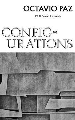 Configurations: Poetry by Octavio Paz
