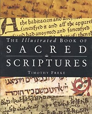 The Illustrated Book of Sacred Scriptures by Tim Freke, Freke, Rachel Schaeffer