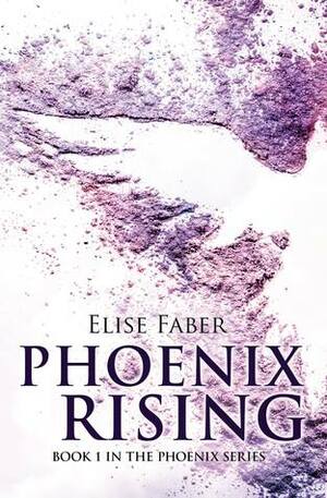 Phoenix Rising by Elise Faber