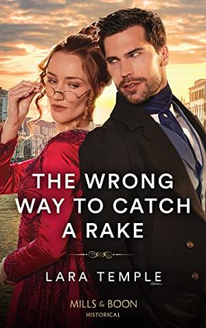 The Wrong Way To Catch A Rake  by Lara Temple