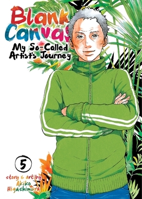 Blank Canvas: My So-Called Artist's Journey Vol. 5 by Akiko Higashimura