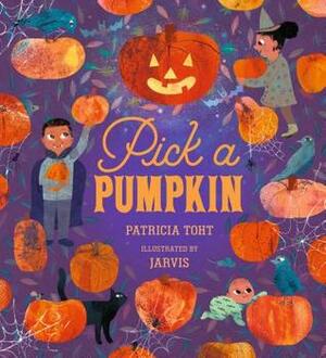 Pick a Pumpkin by Jarvis, Patricia Toht