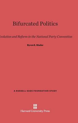 Bifurcated Politics by Byron E. Shafer