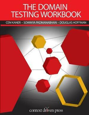 The Domain Testing Workbook by Cem Kaner, Douglas Hoffman, Sowmya Padmanabhan
