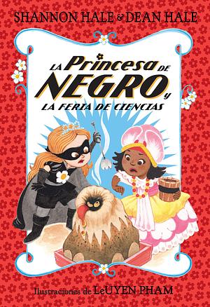 La Princesa de Negro y la feria de ciencias by Dean Hale, Shannon Hale