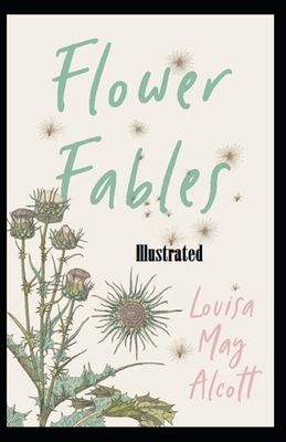 Flower Fables Illustrated by Louisa May Alcott