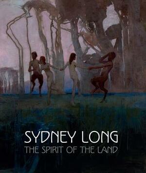 Sydney Long: The Spirit of the Land by Anna Gray