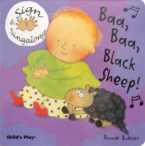 Sign and Sing Along: Baa, Baa, Black Sheep! by Annie Kubler