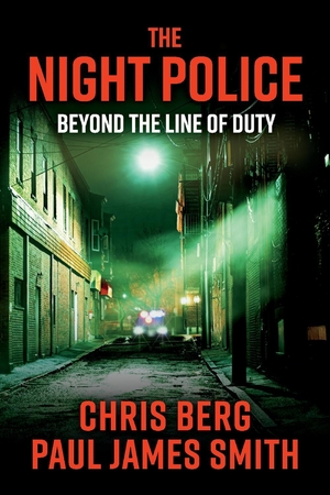 The Night Police: Beyond The Line Of Duty by Paul James Smith, Chris Berg