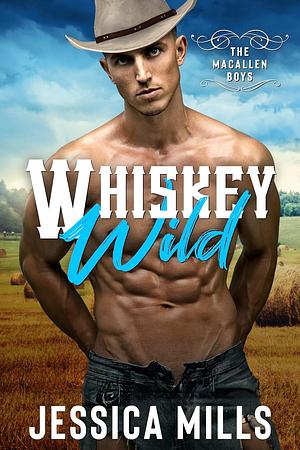 Whiskey Wild by Jessica Mills