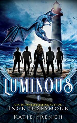 Luminous by Katie French, Ingrid Seymour