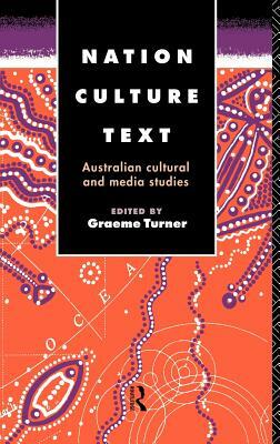 Nation, Culture, Text: Australian Cultural and Media Studies by 