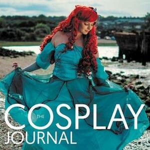 The Cosplay Journal by Megan Amis, Holly Rose Swinyard, Ian Sharman