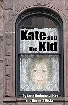 Kate and the Kid by Kenneth Hicks, Anne Rothman-Hicks