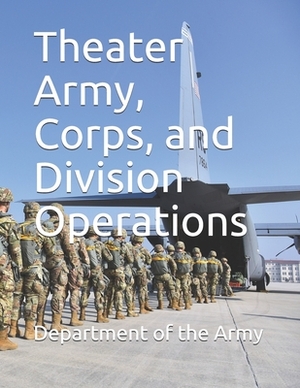 Theater Army, Corps, and Division Operations by Department of the Army