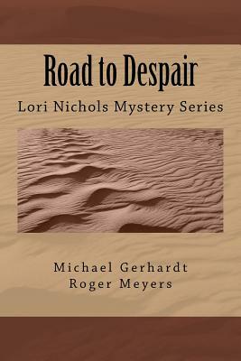 Road to Despair: Lori Nicholas Mystery Series by Michael Gerhardt, Roger Meyers