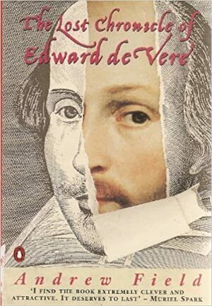 The Lost Chronicle of Edward de Vere by Andrew Field