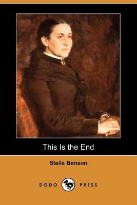 This Is the End by Stella Benson