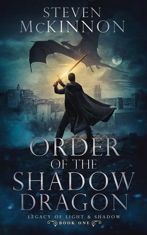 Order of the Shadow Dragon by Steven McKinnon