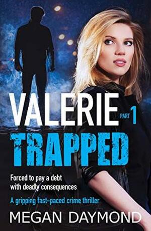 Valerie – Trapped (Valerie Dawson Novella Series, #1) by Megan Daymond