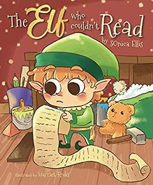 The Elf Who Couldn't Read: A sweet easy to read children's book about patience for early readers. (beginner readers books) by Harriet Rodis, Sonica Ellis