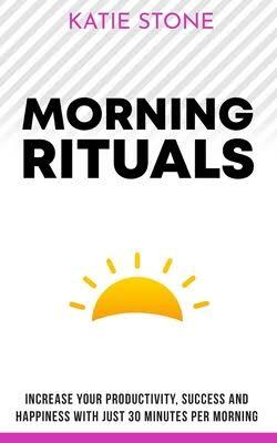 Morning Rituals by Katie Stone