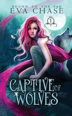 Captive of Wolves: 1 by Eva Chase