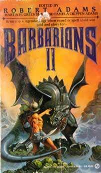 Barbarians 2 by Lin Carter, Pamela Crippen Adams, Robert Adams, Poul Anderson, Fred Saberhagen, George Alec Effinger, Robert E. Howard, Andre Norton, Ramsey Campbell, Diana L. Paxson, Jessica Amanda Salmonson, L. Sprague de Camp, Fritz Leiber, Charles G. Waugh, Raul Garcia Capella, Charles L. Fontenay, Karl Edward Wagner, Martin H. Greenberg