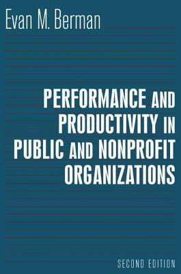 Performance and Productivity in Public and Nonprofit Organizations by Evan Berman