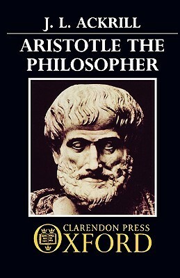 Aristotle the Philosopher by J.L. Ackrill