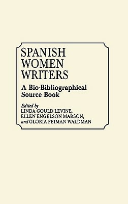 Spanish Women Writers: A Bio-Bibliographical Source Book by Linda Gould Levine, Ellen Marson, Gloria Waldman