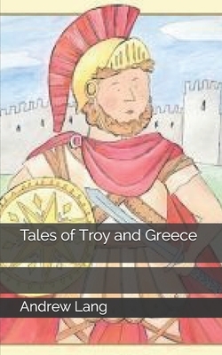 Tales of Troy and Greece by Andrew Lang