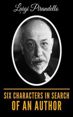 Six Characters In Search Of An Author by Luigi Pirandello