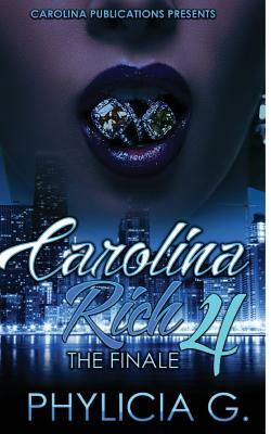 Carolina Rich 4: The Finale by Phylicia G