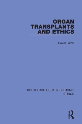 Organ Transplants and Ethics by David Lamb