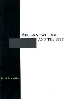 Self-Knowledge and the Self by David A. Jopling