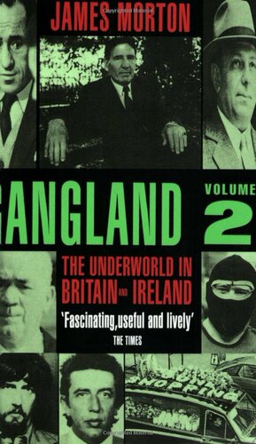 Gangland Volume 2: The Underworld in Britain and Ireland by James Morton