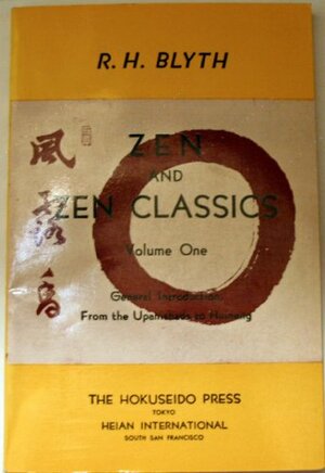 Zen and Zen Classics Vol. 1 by R.H. Blyth