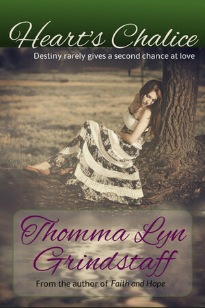 Heart's Chalice by Thomma Lyn Grindstaff