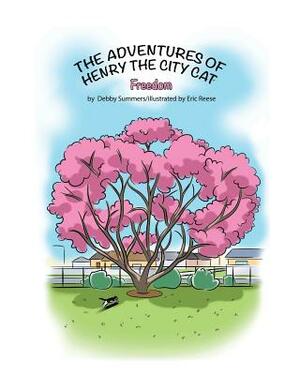 The Adventures of Henry the City Cat: Freedom: Volume 2 by Debby a. Summers