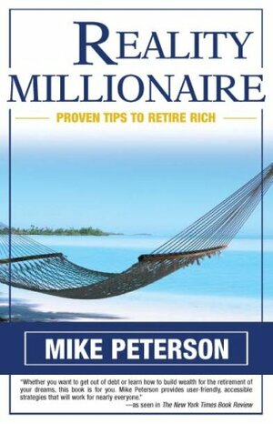 Reality Millionaire: Proven Tips to Retire Rich by Mike Peterson