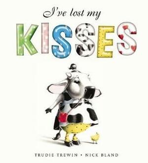 I've Lost My Kisses by Nick Bland, Trudie Trewin