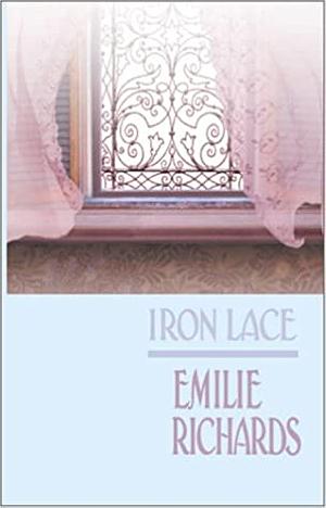 Iron Lace by Emilie Richards