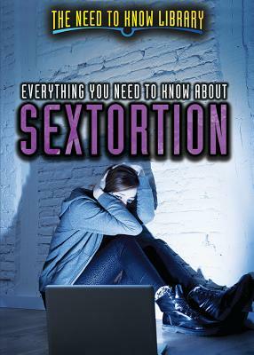Everything You Need to Know about Sextortion by Avery Elizabeth Hurt