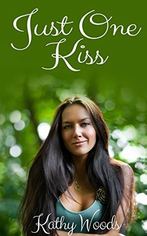 Just One Kiss by Kathy Woods