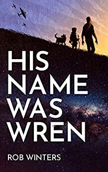 His Name was Wren by Rob Winters