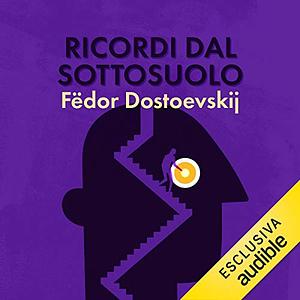 Ricordi dal sottosuolo by Fyodor Dostoevsky, Gianlorenzo Pacini